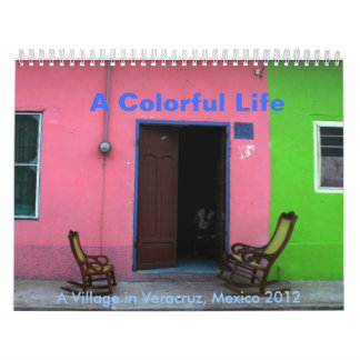 A Colourful Life: A Village in Veracruz,Mexico Calendar