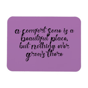 "A Comfort Zone is a Beautiful Place..." Phrase Magnet