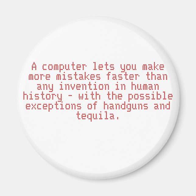 A computer lets you make more mistakes faster t... magnet (Front)