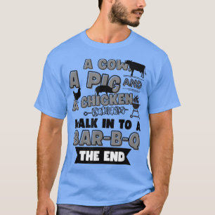 A Cow A Pig And A Chicken Walk Into a bbq T-Shirt