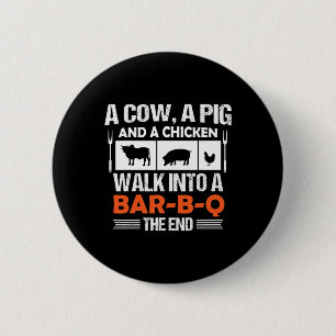 A Cow, A Pig And A Chicken Walk Into A R-b-q _1 6 Cm Round Badge