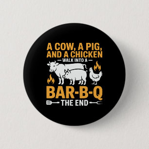 A Cow A Pig And A Chicken Walk Into A R B Q The En 6 Cm Round Badge