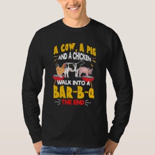 A Cow A Pig And A Chicken Walk Into The Bar B Q Th T-Shirt