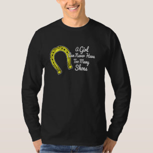 A Cowgirl Can Never Have Too Many Shoes T-Shirt