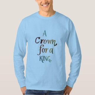 A Crown for a King T-Shirt