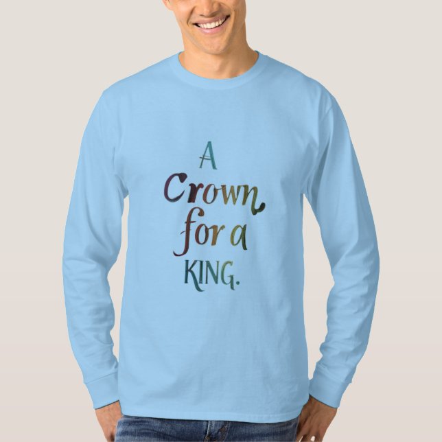 A Crown for a King T-Shirt (Front)