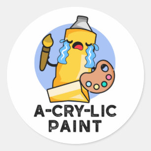 A-cry-lic Paint Funny Artist Pun Classic Round Sticker