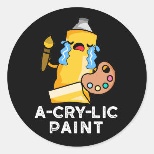 A-cry-lic Paint Funny Artist Pun Dark BG Classic Round Sticker