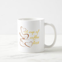 A Cup Of Coffee First Mug