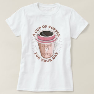A cup of coffee T-Shirt