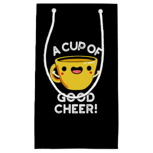 A Cup Of Good Cheer Funny Cup Pun Dark BG Small Gift Bag