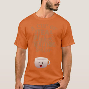 A cup of tea makes everything better 3 T-Shirt
