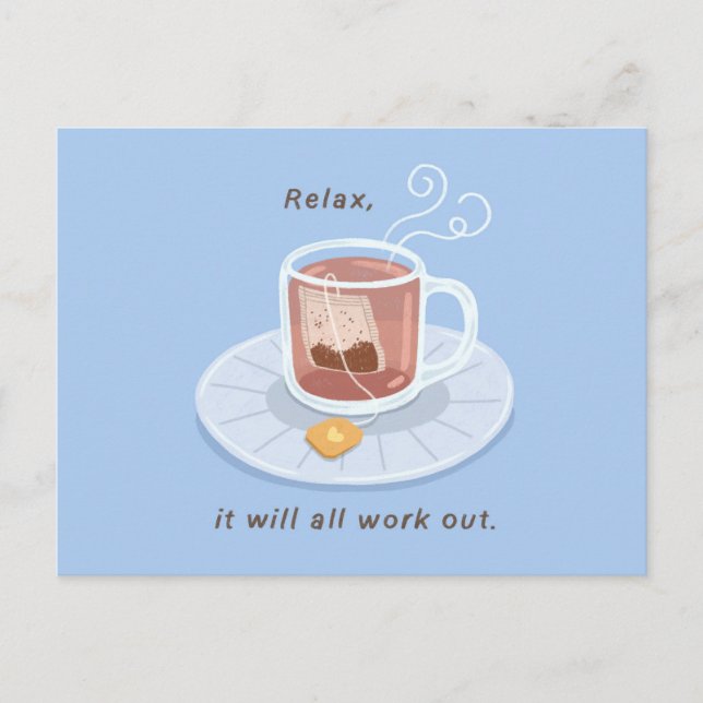 A Cup of Tea, Relax, It Will All Work Out Postcard (Front)