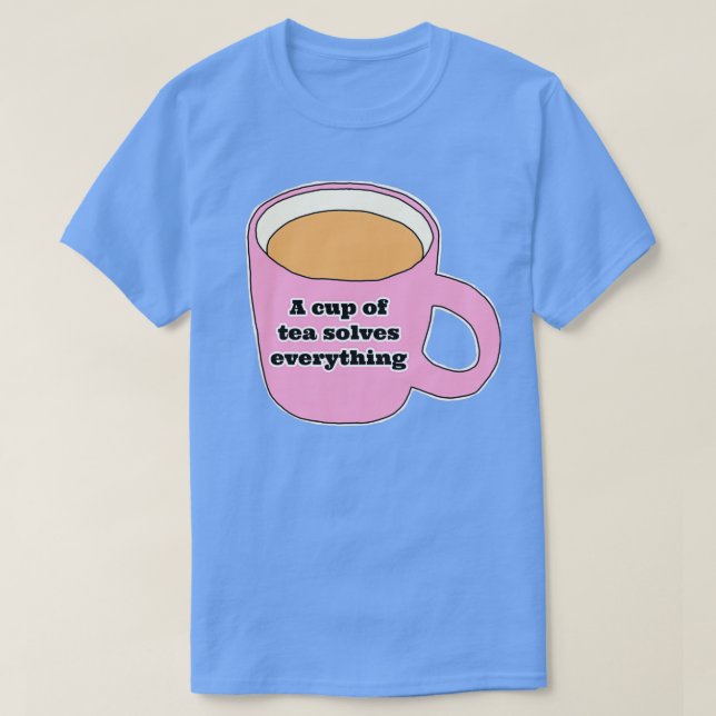 A cup of tea solves everything 25 T-Shirt (Design Front)