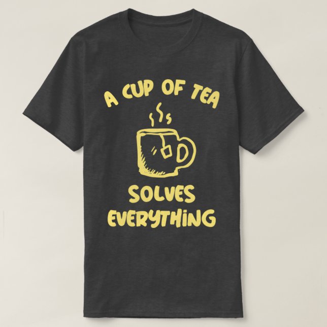 A Cup of Tea Solves Everything Teacup T-Shirt (Design Front)