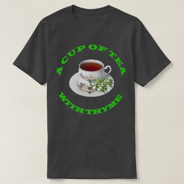 A CUP OF TEA WITH THYME T-Shirt (Design Front)