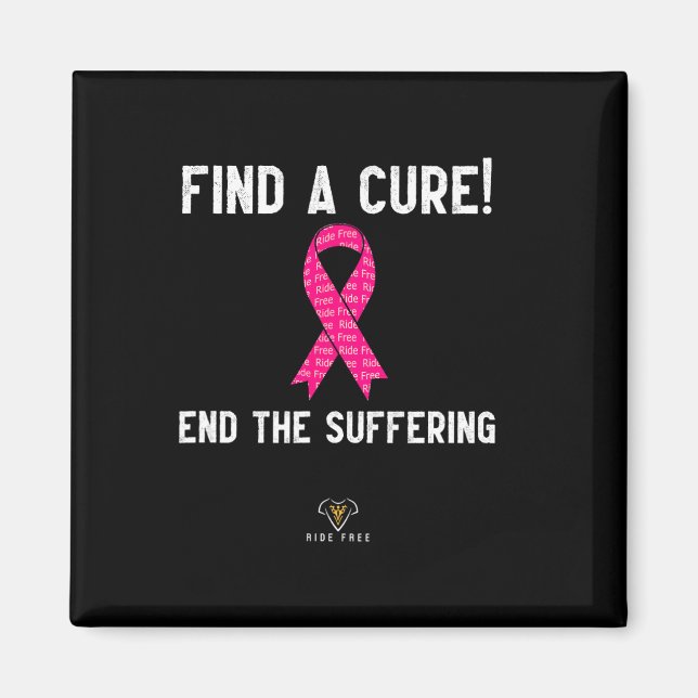 A Cure - End The Suffering - Breast Cancer Awarene Magnet (Front)