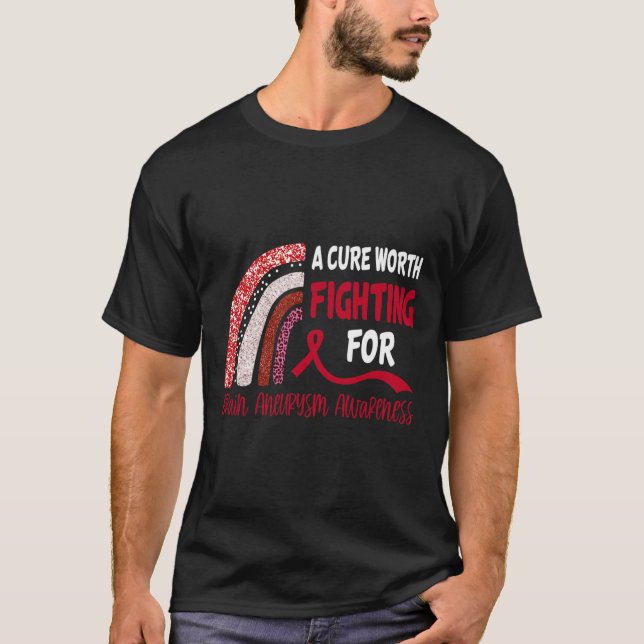 A Cure Worth Fighting For Brain Aneurysm Awareness T-Shirt (Front)