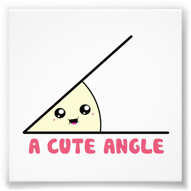 A Cute Acute Angle Photo Print (Front)