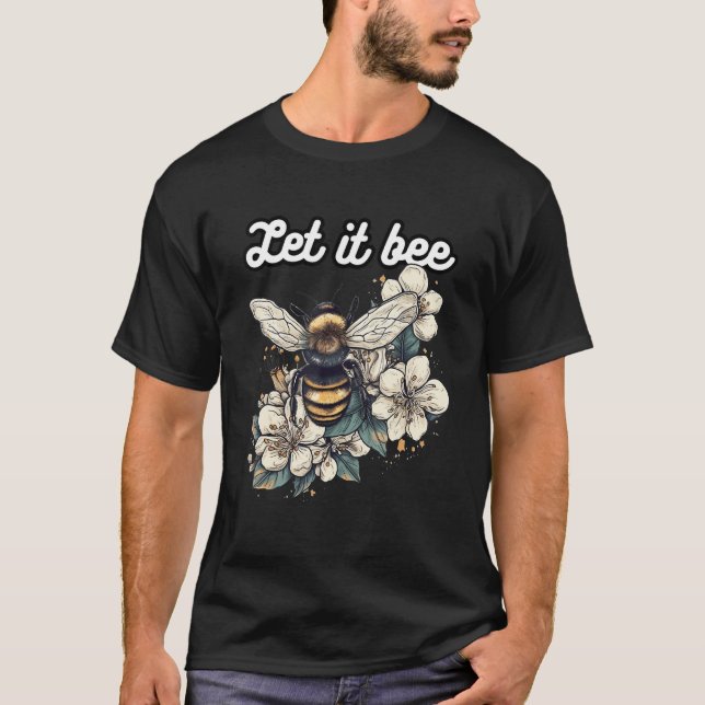 A cute bee motif with the words Let it Bee T-Shirt (Front)