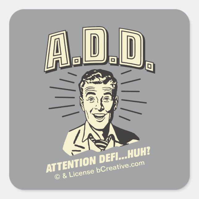 A.D.D.: Attention Defi…Huh? Square Sticker (Front)
