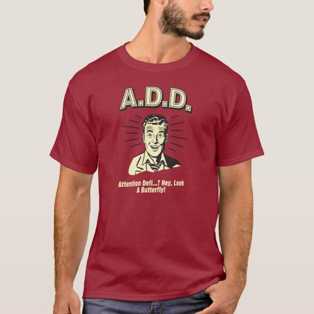 A.D.D.: Attention Defi…Huh? T-Shirt (Front)