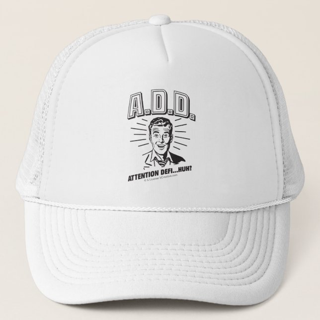 A.D.D.: Attention Defi…Huh? Trucker Hat (Front)
