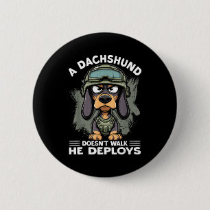 A Dachshund Doesn’t Walk He Deploys _ Wiener Dog  6 Cm Round Badge