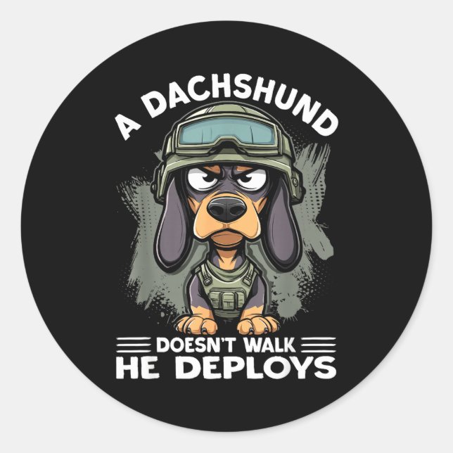 A Dachshund Doesn’t Walk He Deploys _ Wiener Dog  Classic Round Sticker (Front)