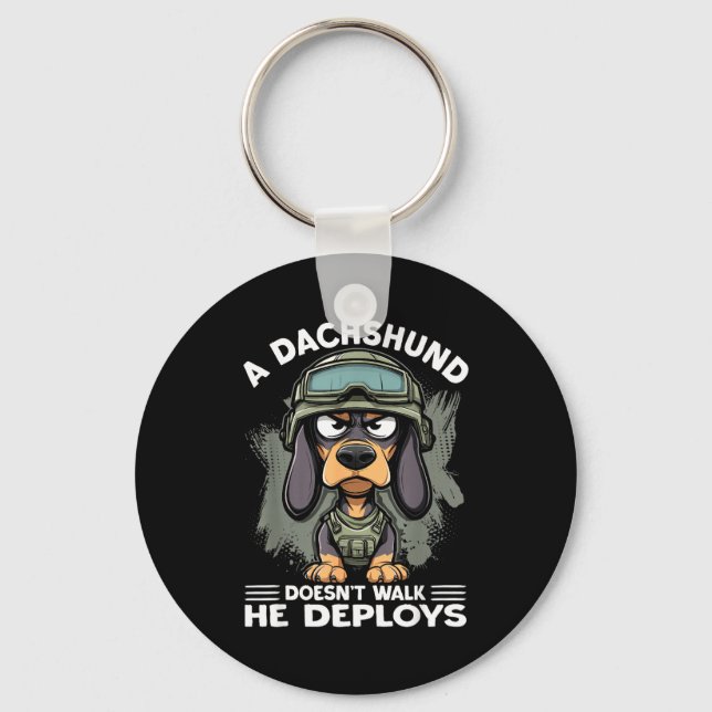 A Dachshund Doesn’t Walk He Deploys _ Wiener Dog  Key Ring (Front)