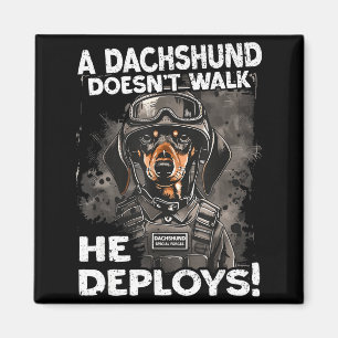 A Dachshund Doesn’t Walk He Deploys _ Wiener Dog  Magnet
