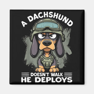 A Dachshund Doesn’t Walk He Deploys _ Wiener Dog  Magnet