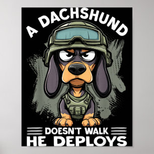 A Dachshund Doesn’t Walk He Deploys _ Wiener Dog Poster