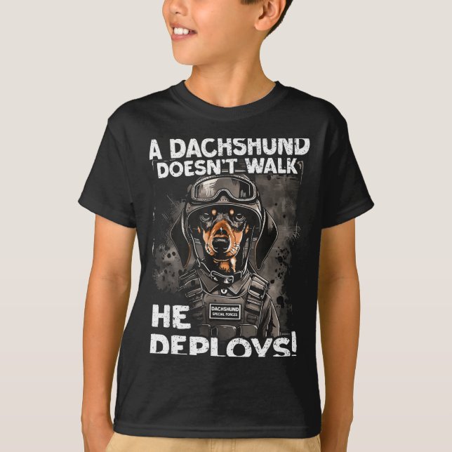 A Dachshund Doesn’t Walk He Deploys _ Wiener Dog  T-Shirt (Front)