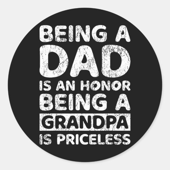 A Dad Is An Honour Being A Grandpa Is Priceless  Classic Round Sticker (Front)
