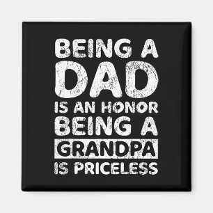 A Dad Is An Honour Being A Grandpa Is Priceless Magnet