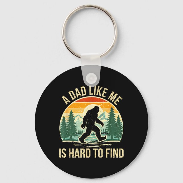 A Dad Like is Hard to Find Bigfoot Dad Funny Key Ring (Front)