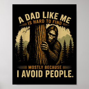 A dad like me is hard to find bigfoot humour poster