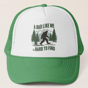 A Dad Like Me is Hard to Find Bigfoot Trucker Hat