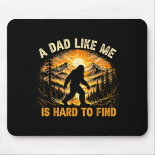 A dad like me is hard to find funny bigfoot dad  mouse pad