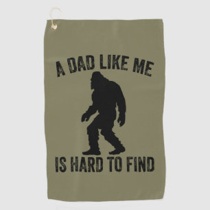 A Dad Like Me Is Hard To Find Funny Dad Bigfoot Golf Towel