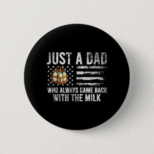 A Dad Who Came Back with The Milk American Flag 6 Cm Round Badge