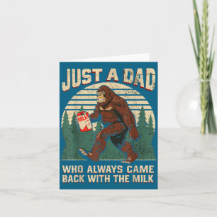 A dad who came back with the milk, bigfoot men card