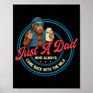 A dad who came back with the milk bigfoot papa poster