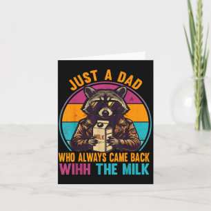 A Dad Who Came Back With The Milk Fathers Day Card