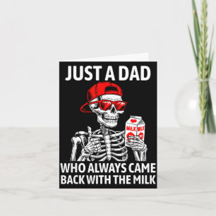 A dad who came back with the milk father's day  card