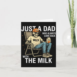 A dad who came back with the milk father's day card