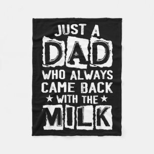 A dad who came back with the milk father's day fleece blanket