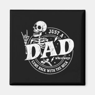 A dad who came back with the milk father's day  magnet
