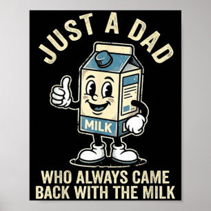 a Dad Who Came Back with The Milk Fathers Day Poster